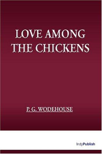 P. G. Wodehouse: Love Among The Chickens (Paperback, 2004, 1st World Library)
