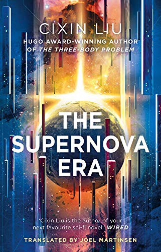 Joel Martinsen, Cixin Liu: The Supernova Era (Hardcover, 2019, Head of Zeus)