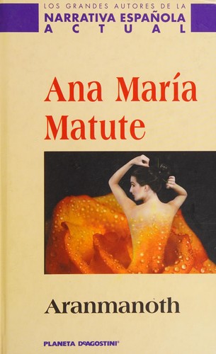 Ana María Matute: Aranmanoth (Spanish language, 2001, Planeta-De Agostini)