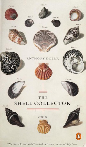 Anthony Doerr: The Shell Collector (2003, Penguin (Non-Classics))