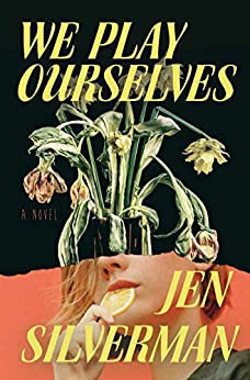 Jen Silverman: We Play Ourselves (Hardcover, 2021, Random House)