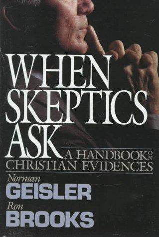 Norman L. Geisler, Ronald M. Brooks: When Skeptics Ask (Hardcover, 1990, Baker Books)