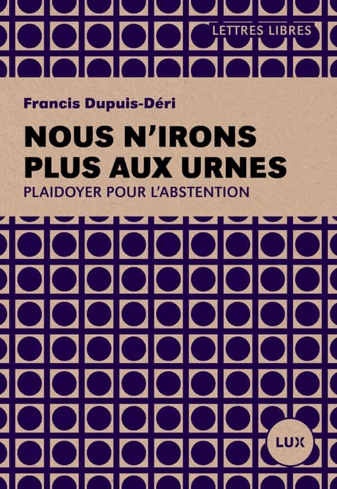 Nous n'irons plus aux urnes plaidoyer pour l'abstention (French language)