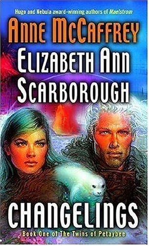 Anne McCaffrey, Elizabeth Ann Scarborough: Changelings (The Twins of Petaybee, Book 1) (Paperback, 2006, Del Rey)