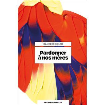 Claire Richard: Pardonner à nos mères (French language, 2026, Les Renversantes)