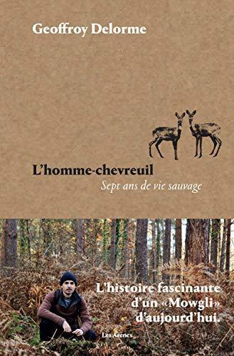 Geoffroy Delorme: L'homme-chevreuil (French language, 2021)