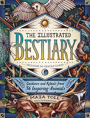 Maia Toll: The illustrated bestiary : guidance and rituals from 36 inspiring animals