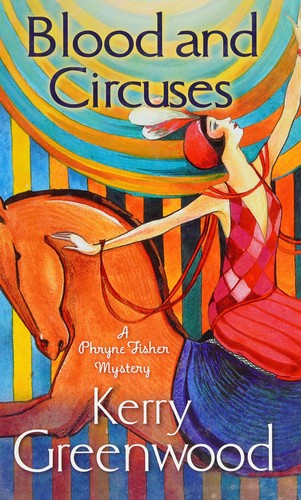 Kerry Greenwood: Blood and circuses (2015)