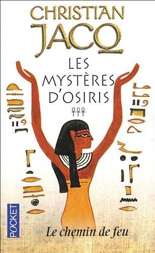 Christian Jacq: Les Mystères d'Osiris, Tome 3 : Le chemin de feu (French language)