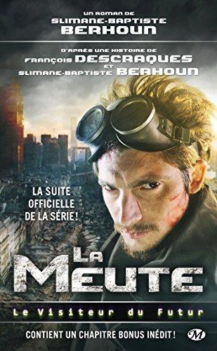 François Descraques, Slimane-Baptiste Berhoun: Le Visiteur du Futur : La Meute (French language, 2014)