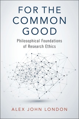Alex John London: For the Common Good (2021, Oxford University Press)