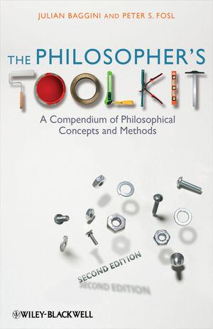 Julian Baggini: The Philosopher's Toolkit (Paperback, 2010, Wiley-Blackwell)