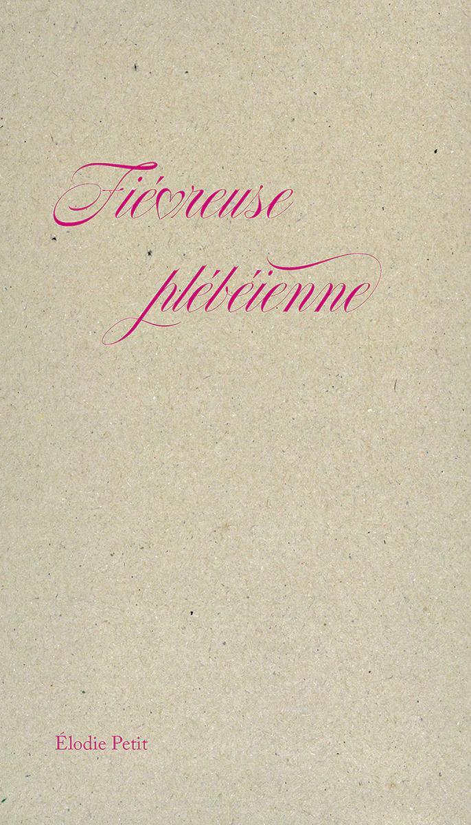 Elodie Petit: Fiévreuse plébéienne (French language, 2022, Éditions du commun)
