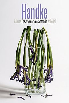 Peter Handke: Ensayo sobre el cansancio (2017,  Alianza Editorial)