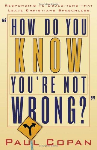 Paul Copan: How Do You Know Youre Not Wrong? (Paperback, 2005, Baker Books)