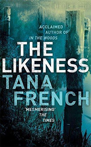 Tana French: The Likeness (Dublin Murder Squad, #2) (2008)