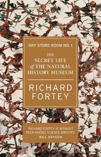 Richard Fortey: Dry Store Room No. 1: The Secret Life of the Natural History Museum (2008, HarperCollins)