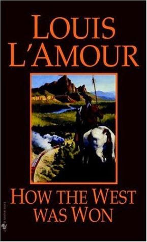 Louis L'Amour: How the West Was Won (Paperback, 1984, Bantam)