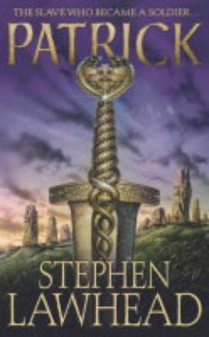 Stephen R. Lawhead: Patrick (2004, HarperCollins Publishers Ltd)