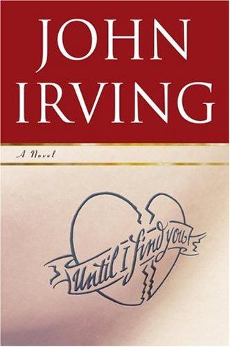 John Irving: Until I find you (2005, Random House)