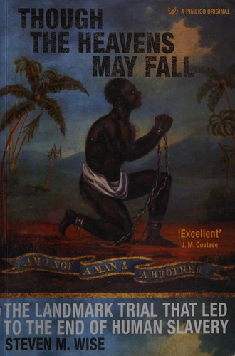 Steven M. Wise: Though the Heavens May Fall (2006, Penguin Random House)