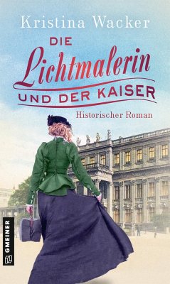 Kristina Wacker: Die Lichtmalerin und der Kaiser (German language, 2022, Gmeiner)