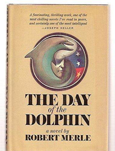 Robert Merle: The Day of the Dolphin (1969, Simon and Schuster)