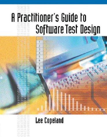 Lee Copeland: A practitioner's guide to software test design (2004, Artech House)