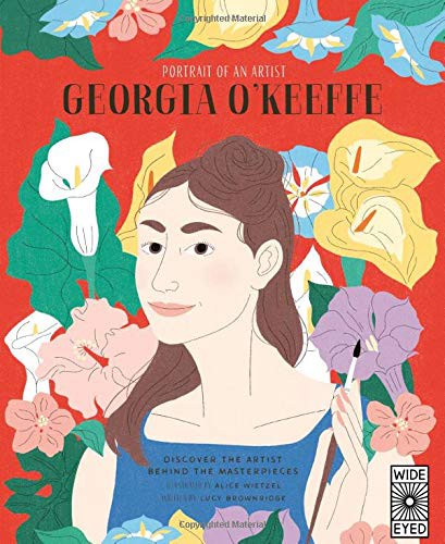 Lucy Brownridge, Alice Wietzel: Portrait of an Artist : Georgia O'Keeffe (Hardcover, 2020, Wide Eyed Editions)