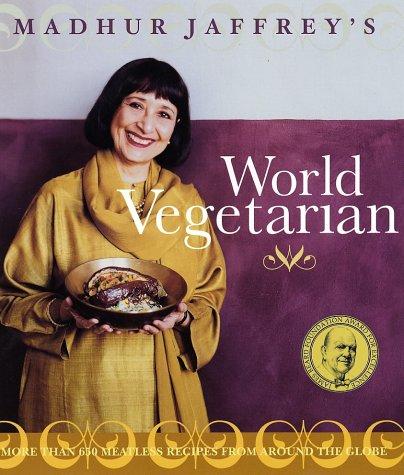 Madhur Jaffrey: Madhur Jaffrey's World Vegetarian (Hardcover, 2002, Clarkson Potter)
