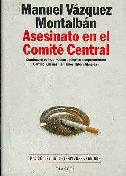 Manuel Vázquez Montalbán: Asesinato en el Comité Central (Spanish language, 1997, Planeta)
