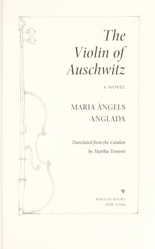 Maria Angels Anglada: The Auschwitz violin (2010, Bantam Books)