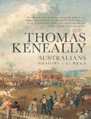 Thomas Keneally: Australians (2010, Allen & Unwin)