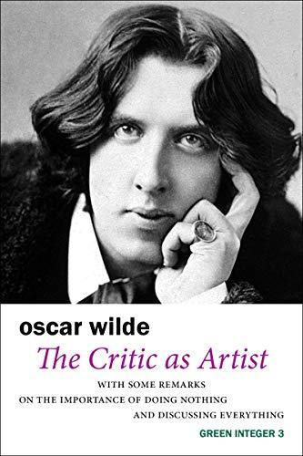 Oscar Wilde: The Critic as Artist (Green Integer)