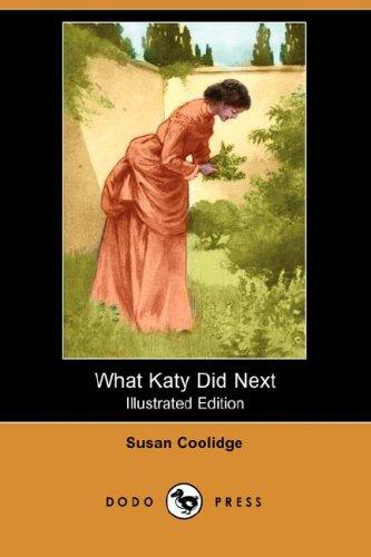 Sarah Chauncey Woolsey: What Katy Did Next (Illustrated Edition) (Dodo Press) (Paperback, 2007, Dodo Press)