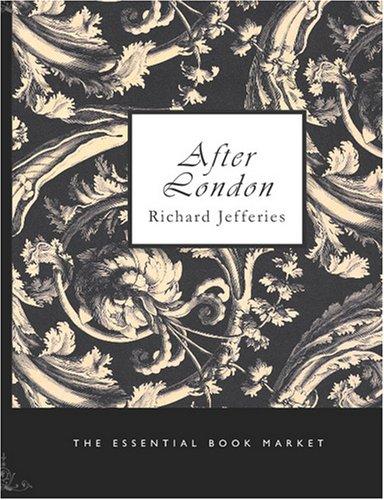 Richard Jefferies: After London (Large Print Edition) (2007, BiblioBazaar)