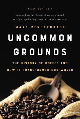 Mark Pendergrast: Uncommon Grounds (2019, Basic Books)