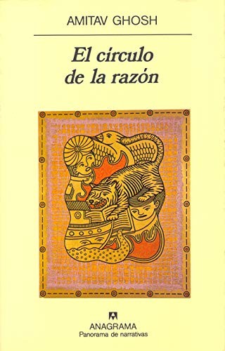 Amitav Ghosh: El Circulo de La Razon (Paperback, Spanish language, 1993, Anagrama, Editorial Anagrama)