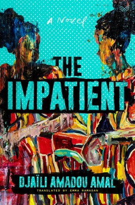 Emma Ramadan, Djaïli Amadou Amal: The Impatient (Hardcover, 2022, HarperCollins Publishers, HarperVia)