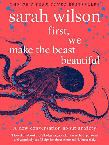 Sarah Wilson: First We Make The Beast Beautiful (2019, Corgi Books)