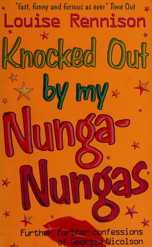 Louise Rennison: Knocked out by my nunga-nungas (2002, Scholastic)