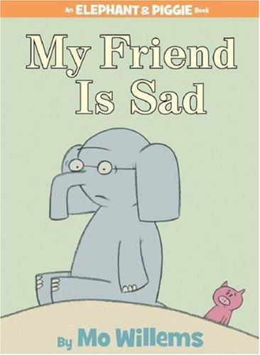 Mo Willems: My Friend is Sad (Elephant and Piggie) (Hardcover, 2007, Hyperion)