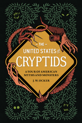 J. W. Ocker: United States of Cryptids (2022, Quirk Books)