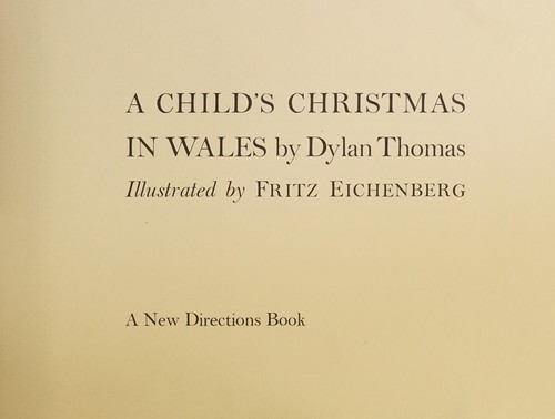Dylan Thomas: A child's Christmas in Wales (1954, New Directions)