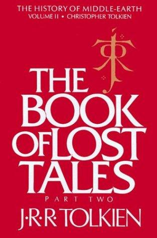 J. R. R. Tolkien: The Book of Lost Tales, Part Two (The History of Middle-Earth, Vol. 2) (1986, Houghton Mifflin)
