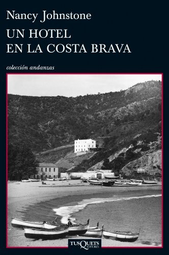 Juan Manuel Salmerón Arjona, Nancy Johnstone: Un hotel en la Costa Brava (Paperback, Tusquets Editores S.A.)