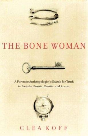Clea Koff: The bone woman (2004, A.A. Knopf Canada)