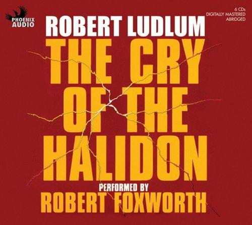 Robert Ludlum: Cry of the Halidon (AudiobookFormat, 2006, Phoenix Audio)