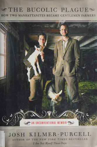 Josh Kilmer-Purcell: The bucolic plague (2010, Harper)