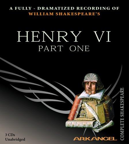 William Shakespeare: Henry VI, Part One (Arkangel Shakespeare) (AudiobookFormat, 2005, The Audio Partners)